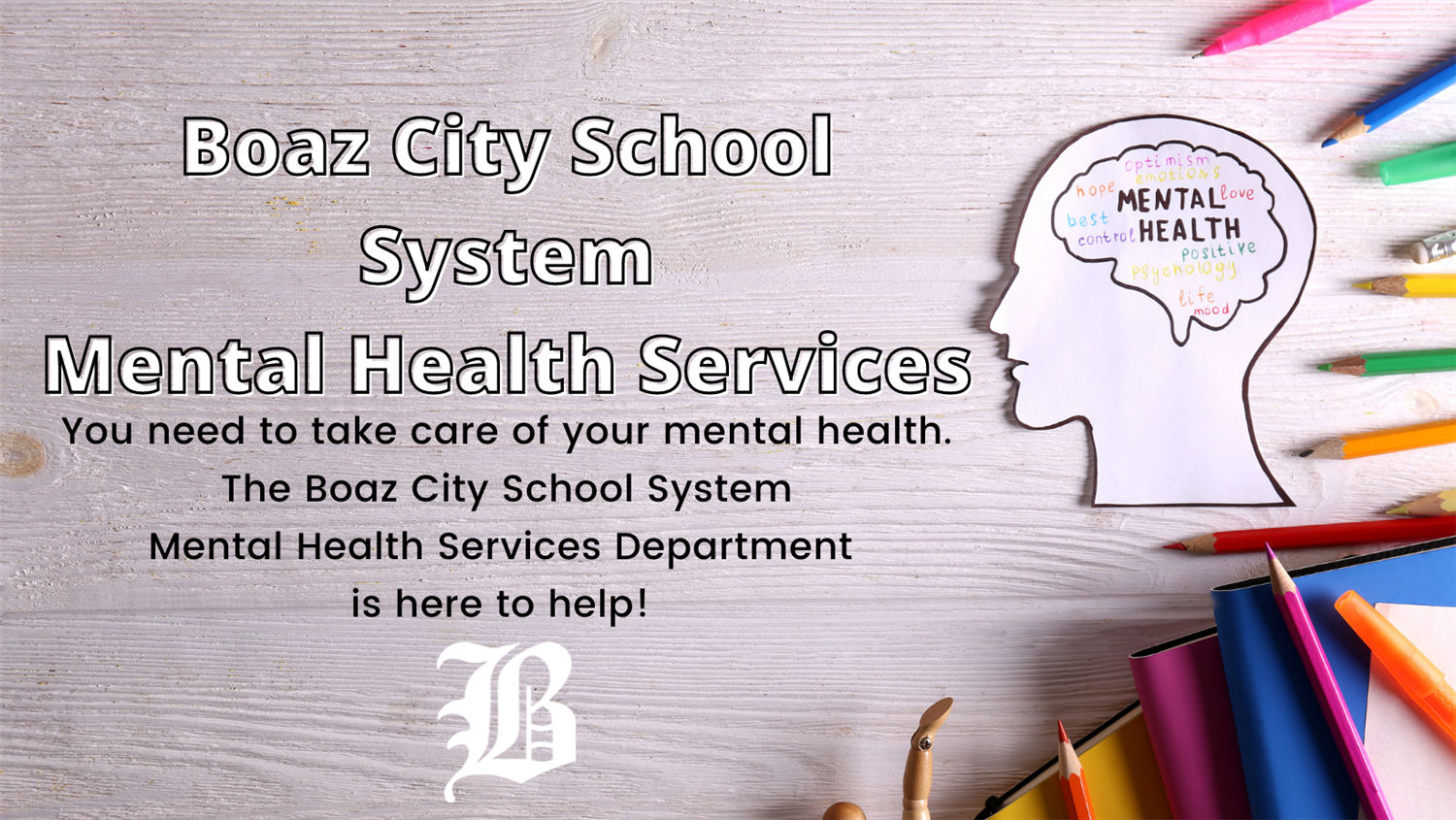 Mental Health Services.  You need to take care of your mental health.  We are here to help!